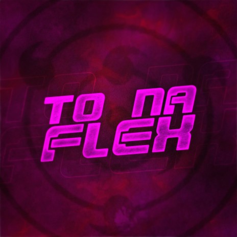 To Na Flex | Boomplay Music