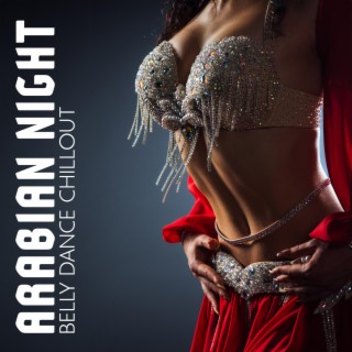 Arabian Night: Belly Dance Chillout Lounge Music