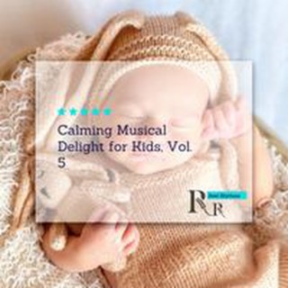 Calming Musical Delight for Kids, Vol. 5