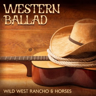 Western Ballad: Wild West Rancho & Horses