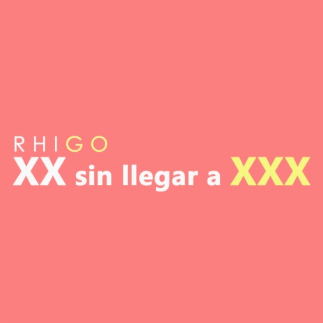 XX Sin Llegar a XXX | Boomplay Music