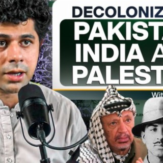 The Left's Position on Palestine - Decolonization and Resistance - Ammar Ali Jan - #TPE 307