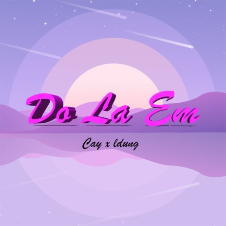 Do La Em ft. ldung | Boomplay Music