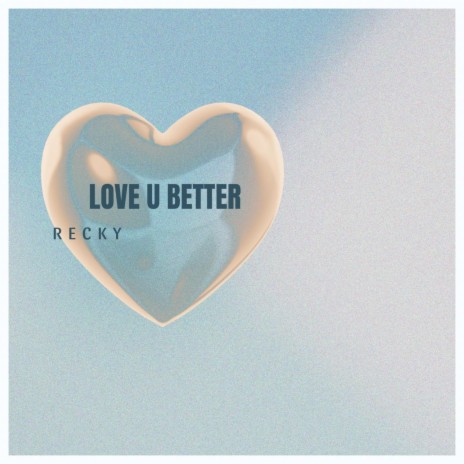 Love U Better | Boomplay Music