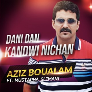 Dani Dan Kandwi Nichan Ft. Mustapha Slimani