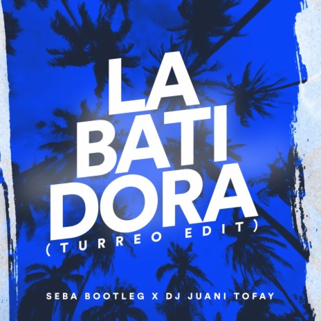 La Batidora (Turreo Edit) ft. DJ Juani Tofay