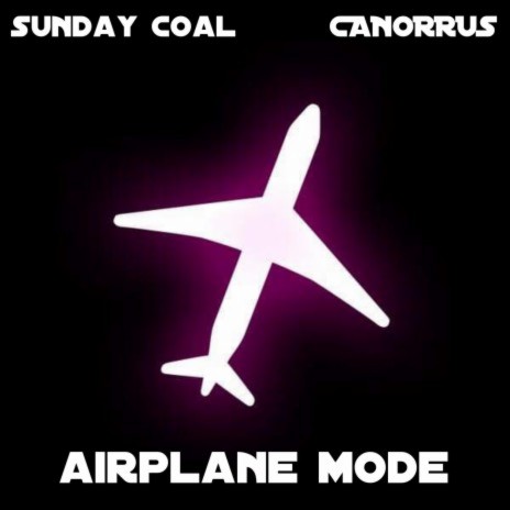 Airplane Mode ft. Canorrus | Boomplay Music