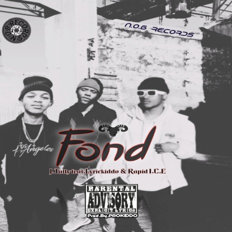 Fond ft. J.Tally, Lyrickiddo & Rapid I.C.E | Boomplay Music