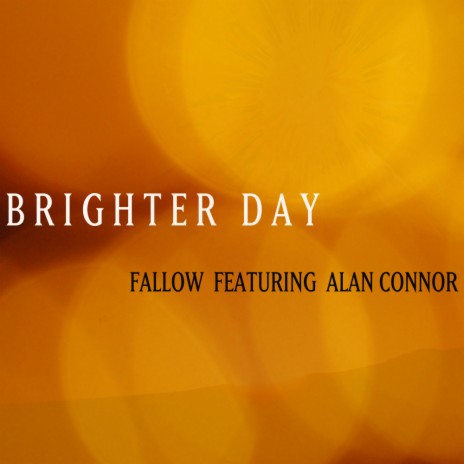Brighter Day (Radio Edit) ft. Alan Connor | Boomplay Music