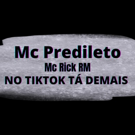 NO TIKTOK TÁ DEMAIS ft. MC PREDILETO | Boomplay Music