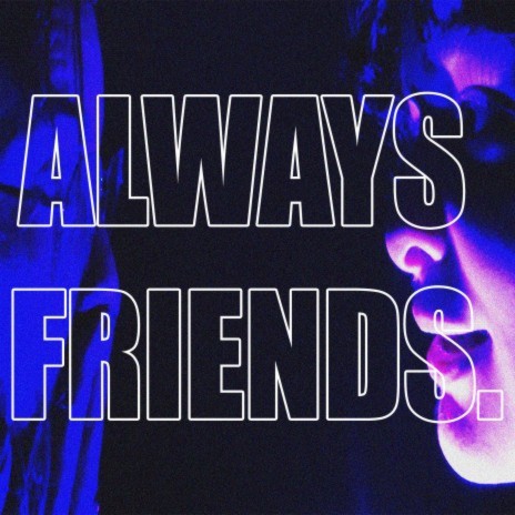 Always Friends | Boomplay Music