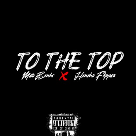 To The Top ft. Hancho Flippaz | Boomplay Music