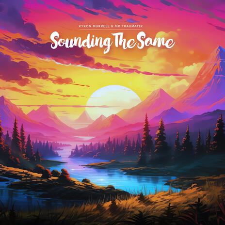 Sounding the same ft. Kyron Murrell | Boomplay Music