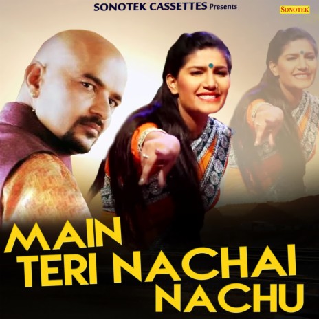 Main Teri Nachai Nachu ft. sapna choudhary | Boomplay Music