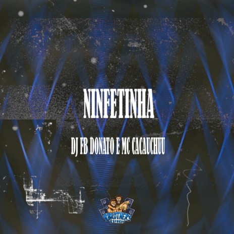 Ninfetinha ft. MC CACAUCHUU | Boomplay Music