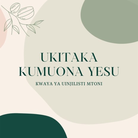 Ukitaka Kumuona Yesu | Boomplay Music