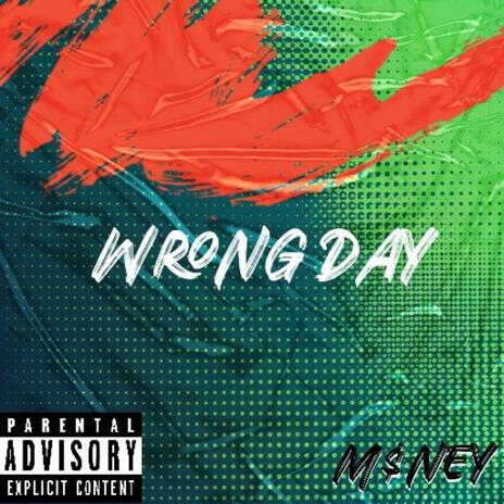 Wrong Day | Boomplay Music