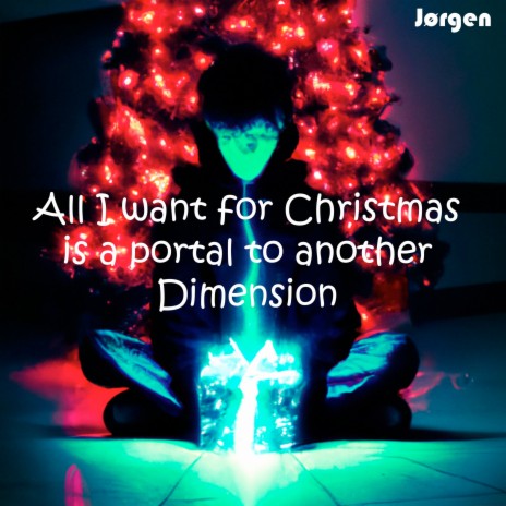 All I Want for Christmas Is a Portal to Another Dimension | Boomplay Music