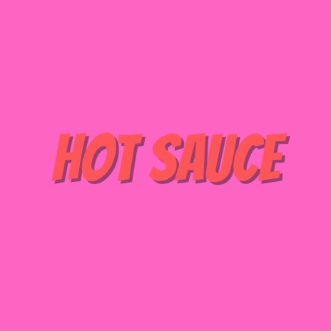 Hot Sauce | Boomplay Music