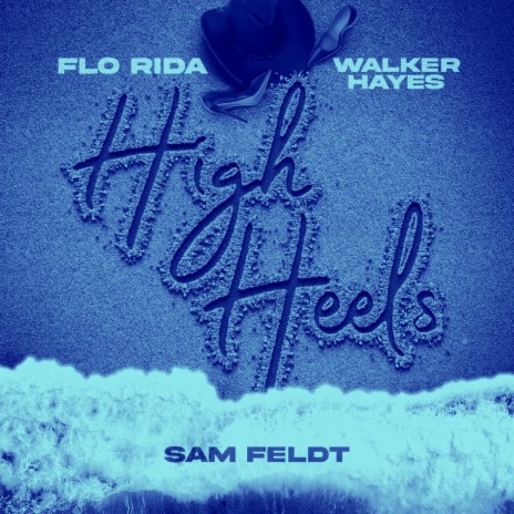 High Heels - Party Down Under (Sam Feldt vs. Flo Rida) ft. Walker Hayes & Sam Feldt | Boomplay Music