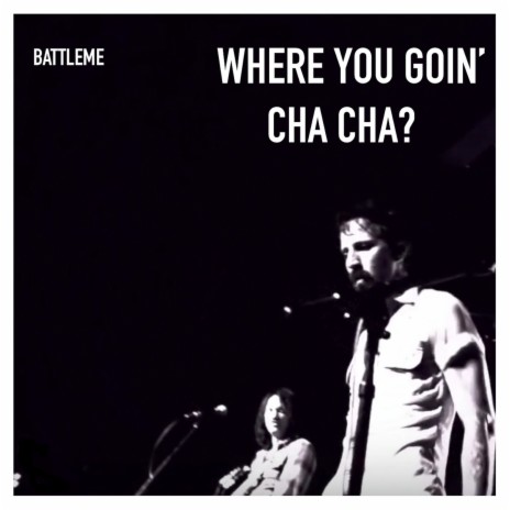 Where You Goin' Cha Cha? | Boomplay Music