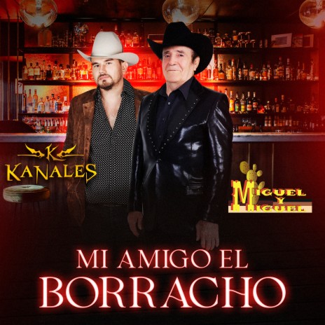 Mi Amigo El Borracho ft. Kanales | Boomplay Music