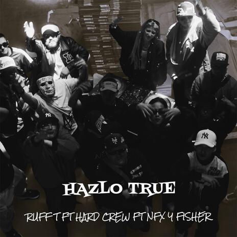 Hazlo True ft. NFX, FISHER SHOWA & RUFF-T | Boomplay Music