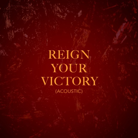 Reign Your Victory (Acoustic) | Boomplay Music