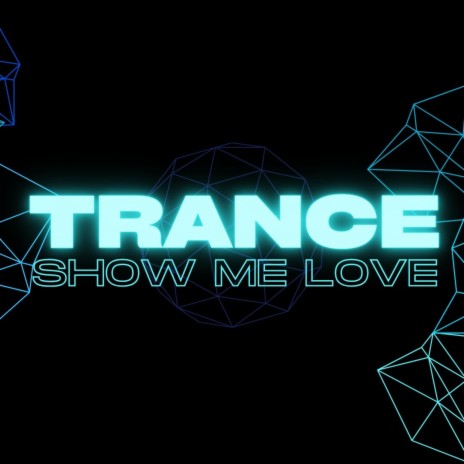 Show Me Love (Trance Remake) | Boomplay Music