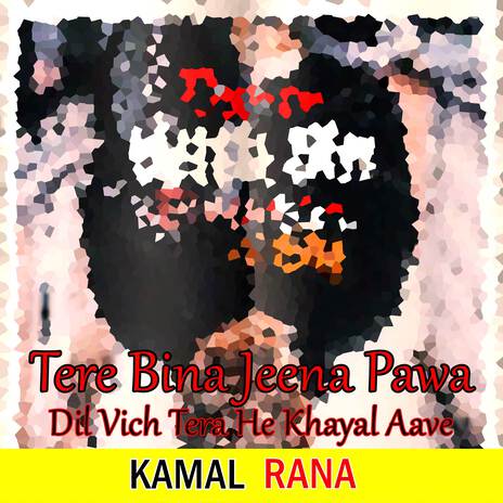 Tere Bina Jeena Pawa Dil Vich Tera He Khayal Aave | Boomplay Music