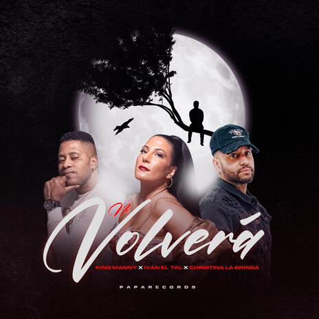 No Volvera ft. Ivan El Tal | Boomplay Music