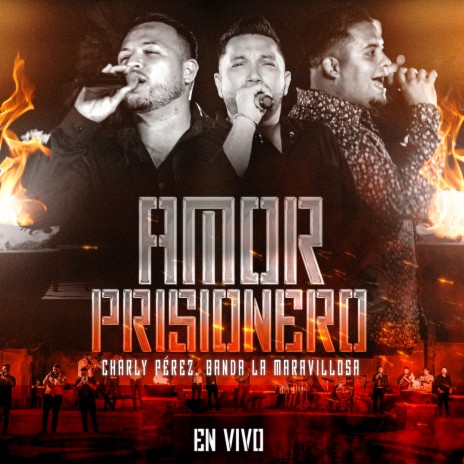 Amor Prisionero (En Vivo) ft. Charly Pérez | Boomplay Music