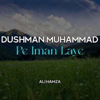 Dushman Muhammad Pe Iman Laye