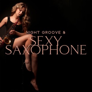 Night Groove & Sexy Saxophone