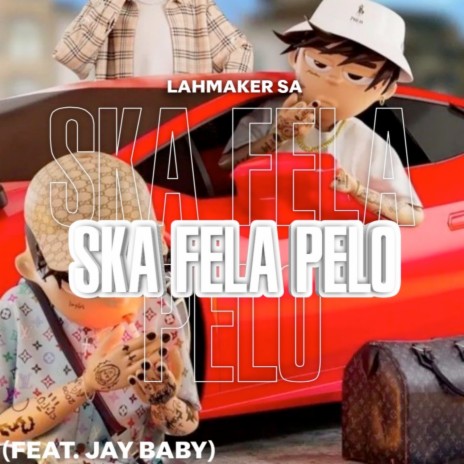 Ska Fela Pelo ft. Jay Baby