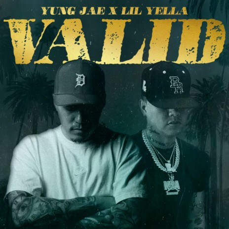 Valid ft. Lil Yella | Boomplay Music