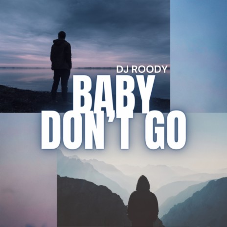 Baby Don't Go | Boomplay Music