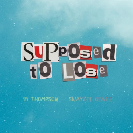SUPPOSED TO LOSE ft. Swayzee Beats