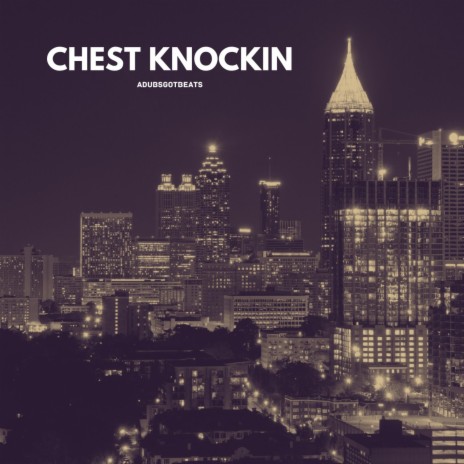 CHEST KNOCKIN | Boomplay Music