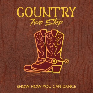 Country Two Step – Show How You Can Dance