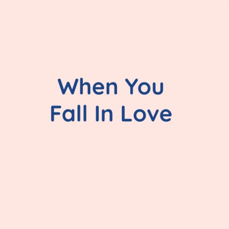 When You Fall In Love | Boomplay Music