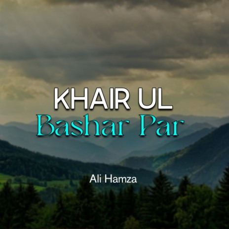 Khair Ul Bashar Par | Boomplay Music