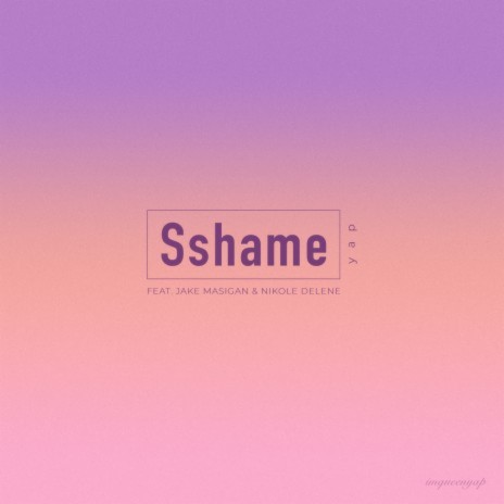 Sshame ft. Jake Masigan & Nikole Delene | Boomplay Music