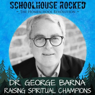 Parenting with Purpose: Raising Spiritual Champions – Dr. George Barna, Part 3