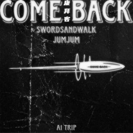 Come Back ft. JumJum & A1 TRIP | Boomplay Music