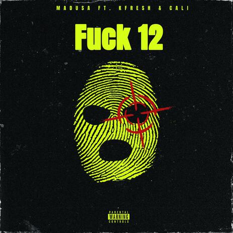 FUCK 12 (THIRTEEN) ft. MADUSA & TYLO CALI | Boomplay Music