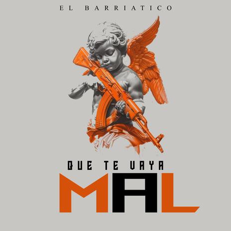 Que te vaya mal | Boomplay Music