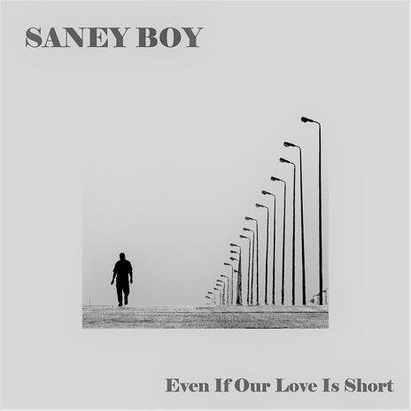 Even If Our Love Is Short | Boomplay Music