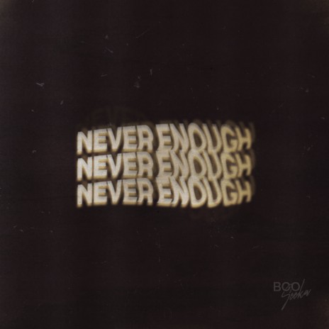 Never Enough | Boomplay Music