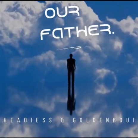 Our Father ft. Goldenboui | Boomplay Music